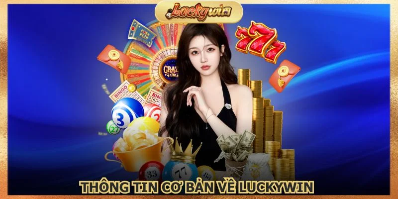 Giới thiệu Luckywin với những thông tin cơ bản nhất