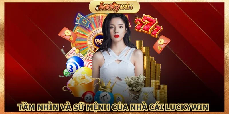 Tầm nhìn và sứ mệnh của nhà cái Luckywin