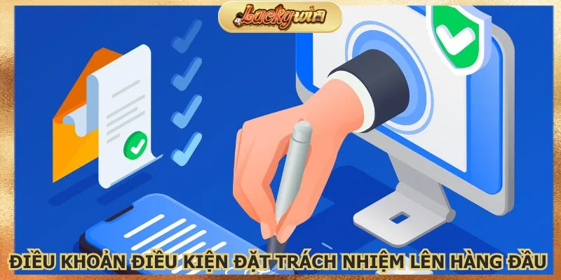 Điều Khoản Và Điều Kiện Luckywin | Quy Định Rõ Ràng 3 Yêu cầu là yếu tố củng cố lòng tin và hợp tác lâu dài