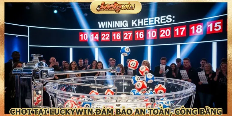 Xổ Số Luckywin | Lô Đề Tỷ Lệ Ăn Cực Cao 3 Chơi tại Luckywin đảm bảo an toàn, công bằng