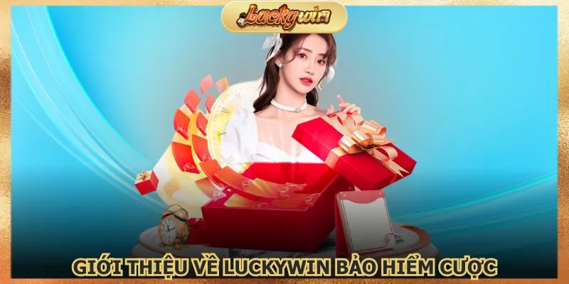 Bảo Hiểm Cược: Chính Sách Hoàn Trả Tiền Cược 2 Luckywin bảo hiểm cược là ưu đãi hỗ trợ vốn người chơi