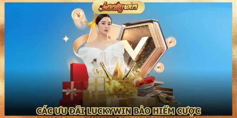 Bảo Hiểm Cược: Chính Sách Hoàn Trả Tiền Cược 4 Nhiều chương trình Luckywin bảo hiểm cược đa dạng